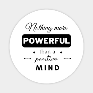 Nothing more powerful than a positive mind. Magnet